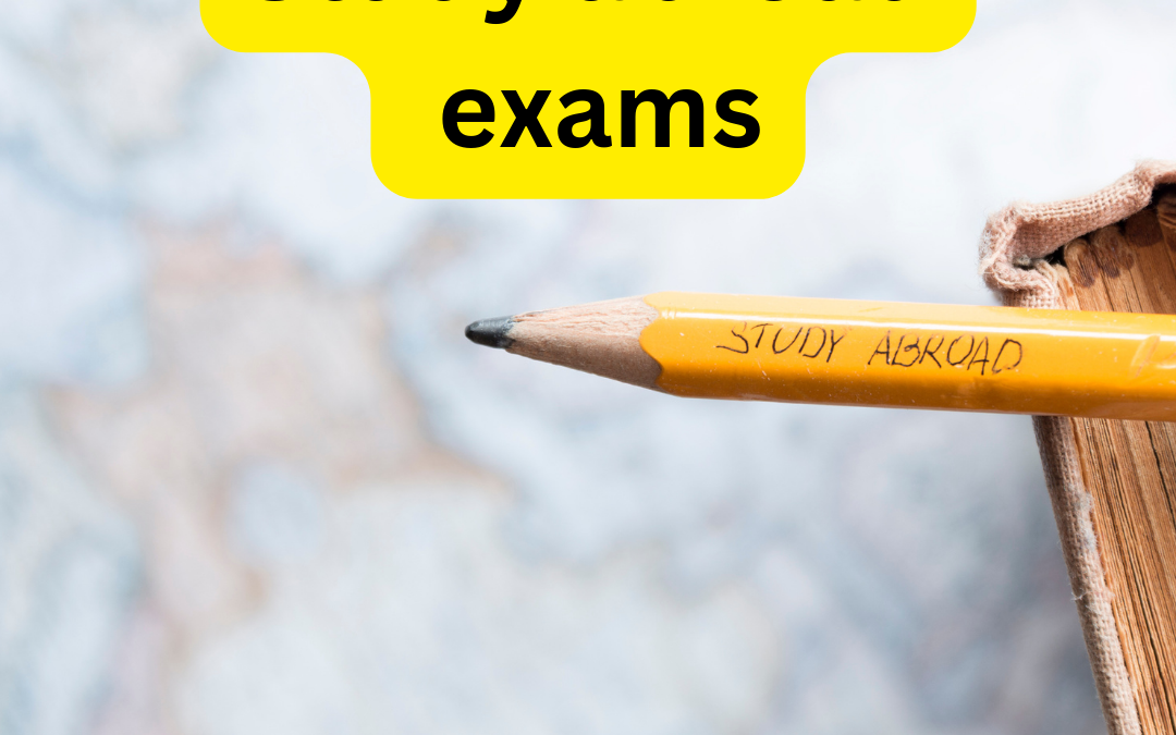 Study Abroad Exams: Everything You Need To Know